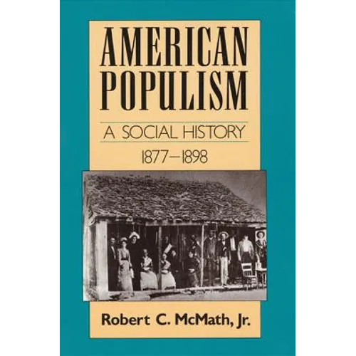 American Populism: A Social History 1877-1898