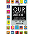 Our Overweight Children: What Parents, Schools, and Communities Can Do to Control the Fatness Epidemic Volume 13