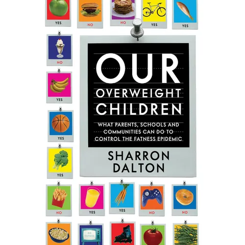 Our Overweight Children: What Parents, Schools, and Communities Can Do to Control the Fatness Epidemic Volume 13