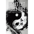 China's Last Noble Race: And Their Lost Generation