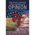 The Final Chapter One American's Opinion: For Patriots Who Love Their Country
