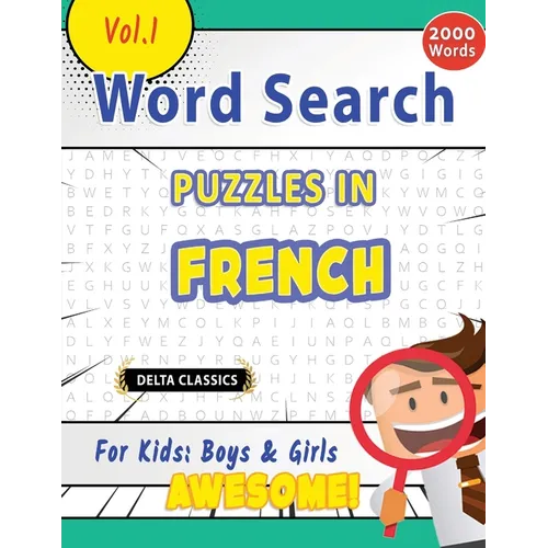 Word Search Puzzles in French for Kids: Boys & Girls - Awesome! Vol.1 - Delta Classics