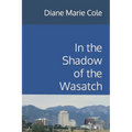 In the Shadow of the Wasatch