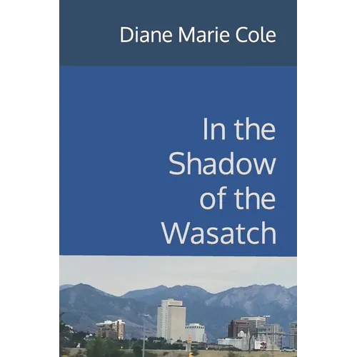 In the Shadow of the Wasatch