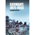 Germany, 1871-1945: A Concise History