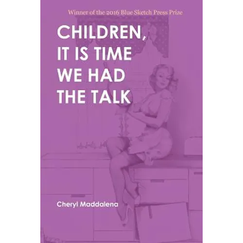 Children, It Is Time We Had the Talk: Poems