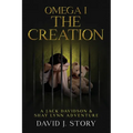Omega I - The Creation Copy: A Jack Davidson And Shay Lynn Adventure