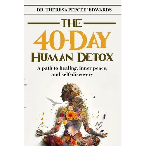 The 40-Day Human Detox: A path to healing, inner peace, and self-discovery