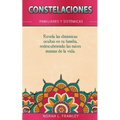 Constelaciones Familiares Y Sistémicas: Revela las dinámicas ocultas en tu familia, redescubriendo las raíces mismas de la vida.