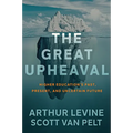 The Great Upheaval: Higher Education's Past, Present, and Uncertain Future