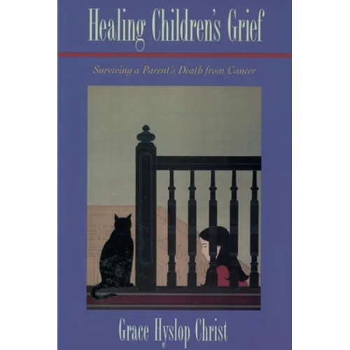 Healing Children's Grief: Surviving a Parent's Death from Cancer