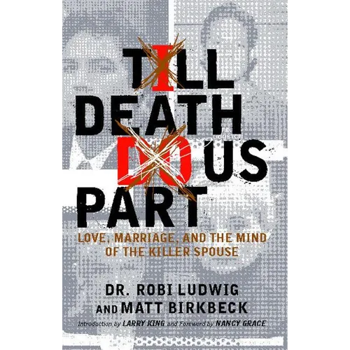'Till Death Do Us Part: Love, Marriage, and the Mind of the Killer Spouse