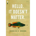 Hello. It Doesn't Matter.