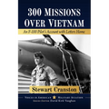 300 Missions Over Vietnam: An F-100 Pilot's Account with Letters Home
